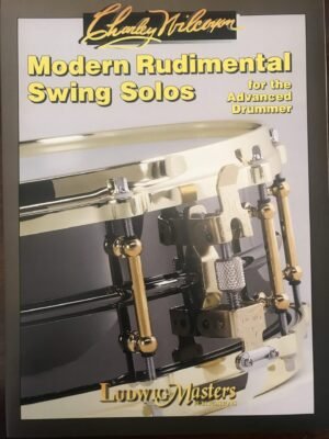 Charley Wilcoxon's Modern Rudimental Swing Solos for the Advanced Drummer